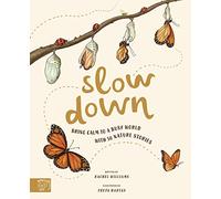 Slow Down: Bring Calm to a Busy World with 50 Nature Stories