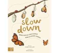 Slow Down: Bring Calm to a Busy World with 50 Nature Stories (Slow Down Series)