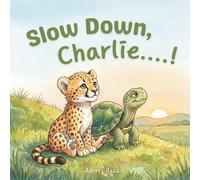 Slow Down, Charlie....!: Heartwarming Book for Toddlers and Preschoolers to Learn Calming Breathing Habits