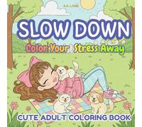 slow down: coloring book for adults, cute girls, flowers, all ages; teens-kids-women, 40 pages