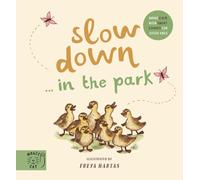 Slow Down… Discover Nature in the Park: Bring calm to Baby's world with 6 mindful nature moments: Bring calm with short stories for little ones (Slow Down Series)
