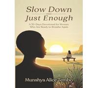 Slow Down Just Enough: A 30-Day Devotional for Women Who Are Ready to Breathe Again