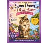 Slow Down, Little Heart: A Calming Coloring and Activity Book with Gypsy the Cozy Cat Companion to Help Kids Ages 6-10 Manage Big Feelings