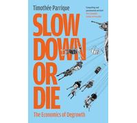 Slow Down or Die: The Economics of Degrowth