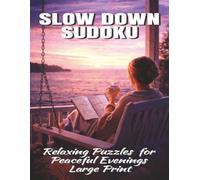 Slow Down Sudoku: Relaxing Puzzles for Peaceful Evenings Large Print (The Front Porch Series)