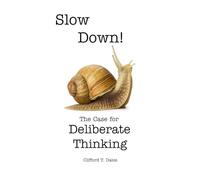 Slow Down!: The Case for Deliberate Thinking