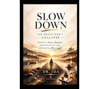 Slow Down: The World Won’t Collapse