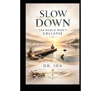 Slow Down: The World Won’t Collapse