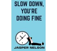Slow Down, You’re Doing Fine
