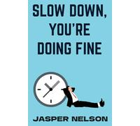 Slow Down, You’re Doing Fine