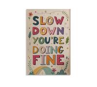 Slow Down You're Doing Fine - Pinturas artísticas coloridas para pared, impresiones en lienzo, póster para sala de estar, dormitorio, baño, oficina, decoración del hogar, 30 x 45 cm