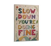 Slow Down You're Doing Fine - Pinturas artísticas coloridas para pared, impresiones en lienzo, póster para sala de estar, dormitorio, baño, oficina, decoración del hogar, 40 x 60 cm