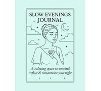 Slow Evenings Journal.: A calming space to unwind, reflect & romanticize your night.