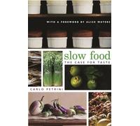 Slow Food: The Case for Taste (Arts and Traditions of the Table: Perspectives on Culinary History)