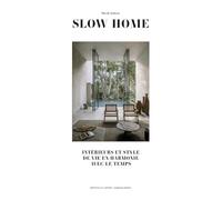 Slow Home - Intérieurs et Style de vie en harmonie avec le temps