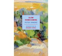 Slow Homecoming: Peter Handke (New York Review Books Classics) | Peter Handke