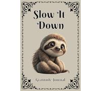 Slow It Down: Gratitude Journal | Cultivate Positivity, Reduce Stress & Boost Happiness