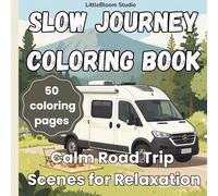 Slow Journey Coloring Book: Calm Road Trip and Scenic Travel Pages for Relaxation and Mindfulness (LittleBloom Cozy Coloring Collection)