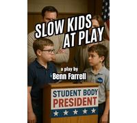 Slow Kids at Play: a play by Benn Farrell