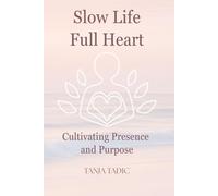 Slow life Full heart, Guide to a slow life and 30 day journal in one,Techniques on how to slow down and live in the present moment