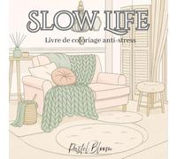Slow life: livre de coloriage apaisant pour adultes
