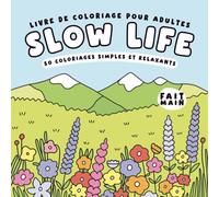 Slow life - Livre de coloriage pour adultes et adolescents: 50 coloriages simples et relaxants, nature, calme, fleurs, paysages... une bulle antistress
