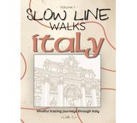 Slow Line Walks - Italy: Mindful tracing journeys through Italy