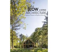 SLOW LIVING ARCHITECTURE: Donde el tiempo y el espacio convergen / Where Time and Space Converge