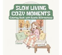 Slow Living Cozy Girl Moments Coloring Book for Adults and Teens: A Relaxing Coloring Book with Gentle Affirmations