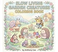 Slow Living Garden Creatures Coloring Book: Cozy Cottagecore Animals, Snails, Frogs, Bees, Mushrooms and Peaceful Nature Scenes: A Relaxing ... and Calm Nature Moments for Stress Relief