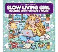 Slow Living Girl Coloring Book: 50 Cozy & Relaxing Daily Moments, Cute Self-Care, Reading & Daily Routine Scenes, Adorable Calm & Comfort Moments