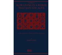 SLOW LIVING IN A WORLD THAT EATS YOU: The manifesto for staying human (CODEX (English Edition))