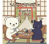 Slow Living in Kyoto: A cozy, Japan inspired coloring book for kids and adults