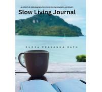 Slow Living Journal: A GENTLE BEGINNING TO YOUR SLOW LIVING JOURNEY (Self Care & Mindfulness)