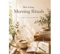 Slow Living: Morning Rituals: A Journal for Gentle Mornings