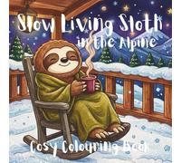 Slow Living Sloth in the Alpine: Cosy Colouring Book (Slow Living Sloth Series)