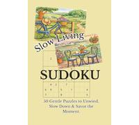 Slow Living Sudoku: 50 Gentle Puzzles to Unwind, Slow Down & Savor the Moment. Includes solutions and 50 cozy cottage and countryside coloring pictures. 6x9in (sudoku puzzle books)