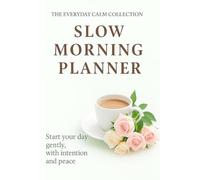 Slow Morning Planner: A gentle daily journal for mindful routines and calm beginnings