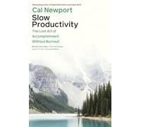 Slow Productivity: The Lost Art of Accomplishment Without Burnout