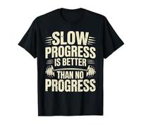 Slow Progress Is Better Than No Progress Motivación - Camiseta