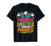 Slow Progress Is Better Than No Progress Motivación Camiseta