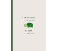 Slow Progress is Still Progress: A Motivational Journal for Steady Growth: Inspirational Lined Notebook for Goal Setting, Self-Reflection & Mental Wellness | “Slow Progress is Still Progress” Cover