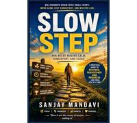 Slow Step: Win Big by Moving Calm, Consistent and Clear: 18 (Self Help Books By Sanjay Mandavi)