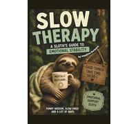 Slow Therapy: An Emotional Support Sloth for Tired Humans |: Funny Sloth Coloring and Humor Book for Adults