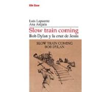 Slow Train Coming. Bod Dylan Y La Cruz De Jesús