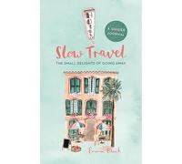 Slow Travel Journal: The Small Delights of Going Away