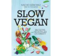 Slow Vegan; Recetas Vegetales Gourmet