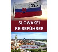 SLOWAKEI REISEFÜHRER 2025: Verborgenes Herz Europas