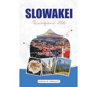 SLOWAKEI REISEFÜHRER 2026: Top-Attraktionen, versteckte Schätze, landschaftlich reizvolle Roadtrips und Urlaubstipps