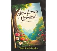 Slowdown & Unwind Word Search Puzzles: Relaxing Puzzles for Quiet Moments, Soft Evenings and Screen-Free Calm| 50+ Word Searches to Help You Slow Down ... Relaxed Nights, and Peaceful Breaks